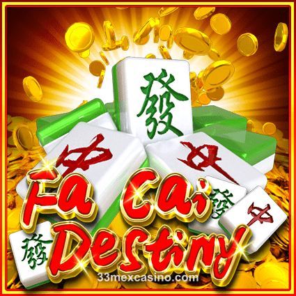 Fa Cai Destiny 33 mex casino